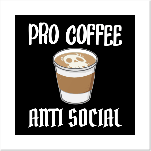 Funny Anti Social Coffee Graphic Wall Art by Huhnerdieb Apparel